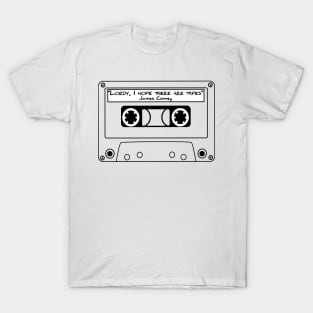 Lordy, I hope there are tapes T-Shirt